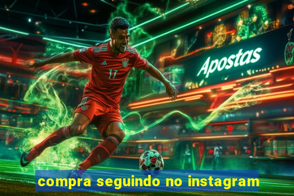 compra seguindo no instagram